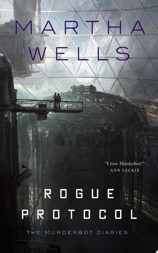 Rogue Protocol The Murderbot Diaries