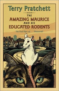 The Amazing Maurice and His Educated Rodents (Clarion Books 2001)