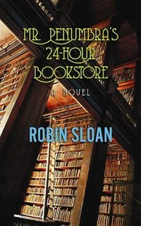 Mr. Penumbra's 24-Hour Bookstore by Robin Sloan (Center Point Pub (December 01,2012))