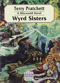 Wyrd Sisters (Discworld Novels) (ISIS Audio Books 1998)