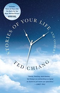 Stories of Your Life and Others (Vintage Books 2016)